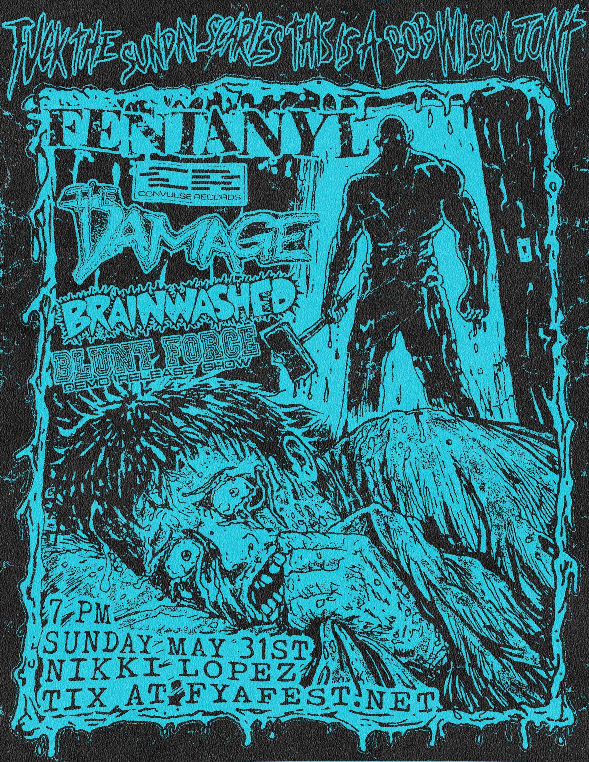 Fentanyl/The Damage/Brainwashed/Blunt Force